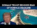 Iran US War | Donald Trump Reminds Iran Of Hormuz Deadline: "48 Hours Before Hell Will Rain Down"