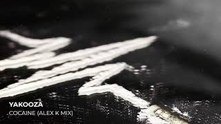 Yakooza - Cocaine (Alex K Mix)