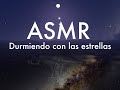 ASMR Durmiendo con las estrellas