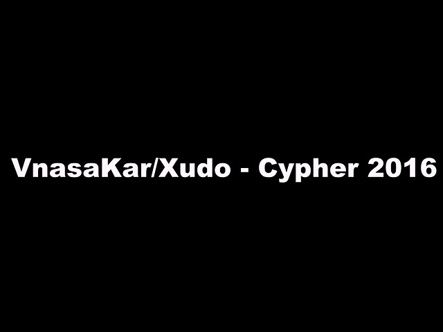 VnasaKar/Xudo Cypher 2016
(Lyrics)