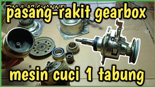 cara memasang merakit gearbox mesin cuci 1 tabung