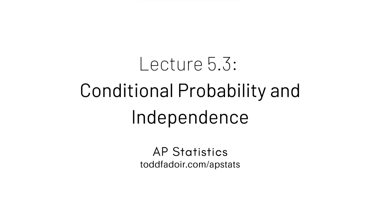 AP Statistics Lecture 5.3: Conditional Probability and Independence ...