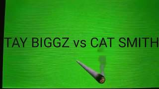 Tay Biggz Vs Cat Smith Ft. L.a & Candi Manning Cooks Ladyla