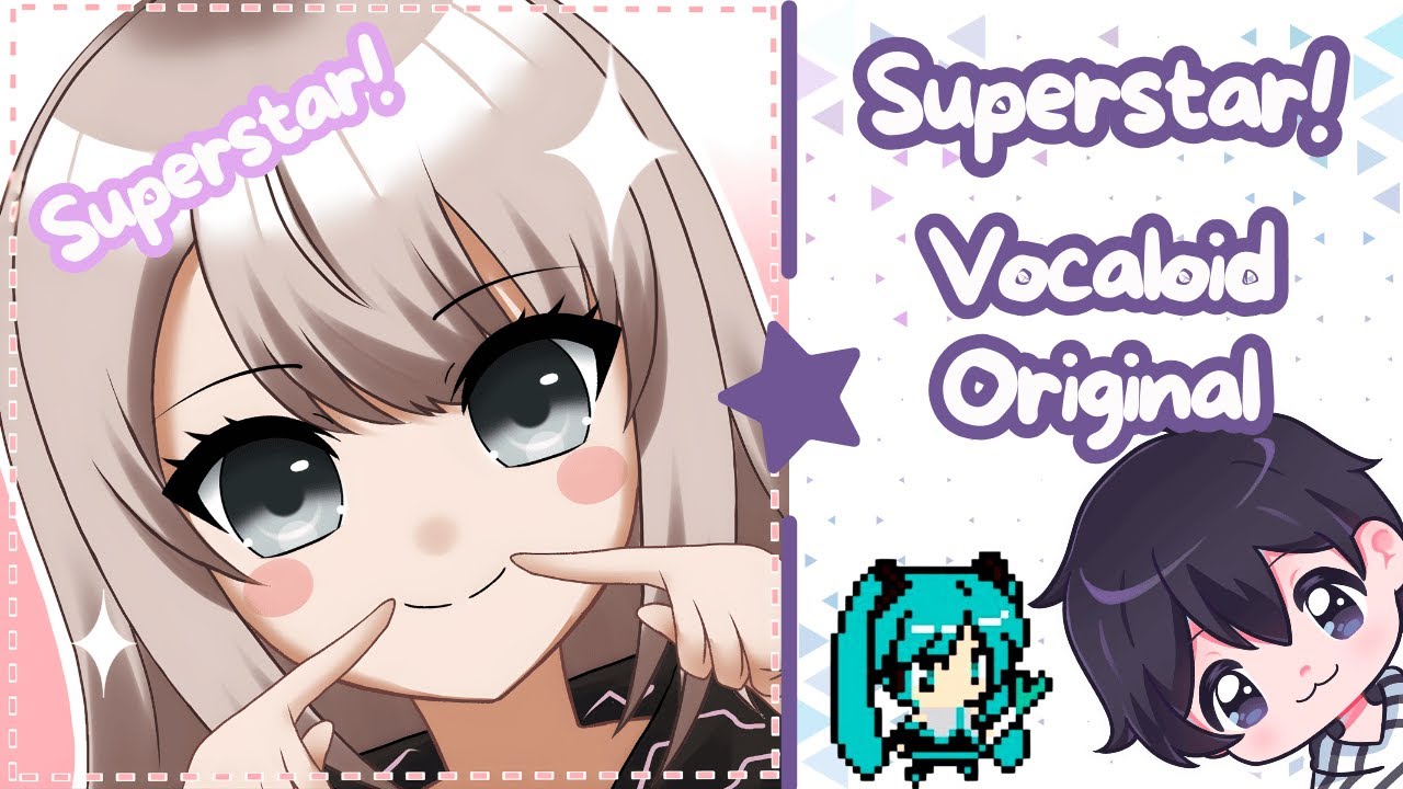 SUPERSTAR =☆ | Vocaloid Original