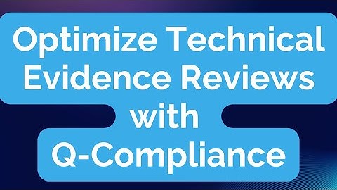 Optimize Technical Evidence Reviews with Q-Compliance