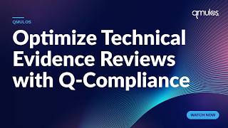 Optimize Technical Evidence Reviews with Q-Compliance