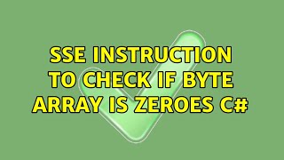 SSE instruction to check if byte array is zeroes C# (2 Solutions!!)