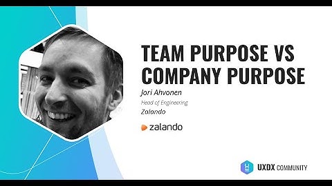 Team Purpose vs Company Purpose - Jori Ahvonen; Head of Engineering, Zalando