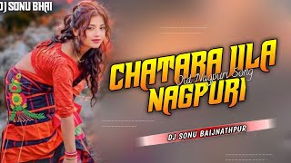 Chatara Jila       New Nagpuri Song Mp2 X Riva Riva Dj Sonu Bhai Djvkrbhai