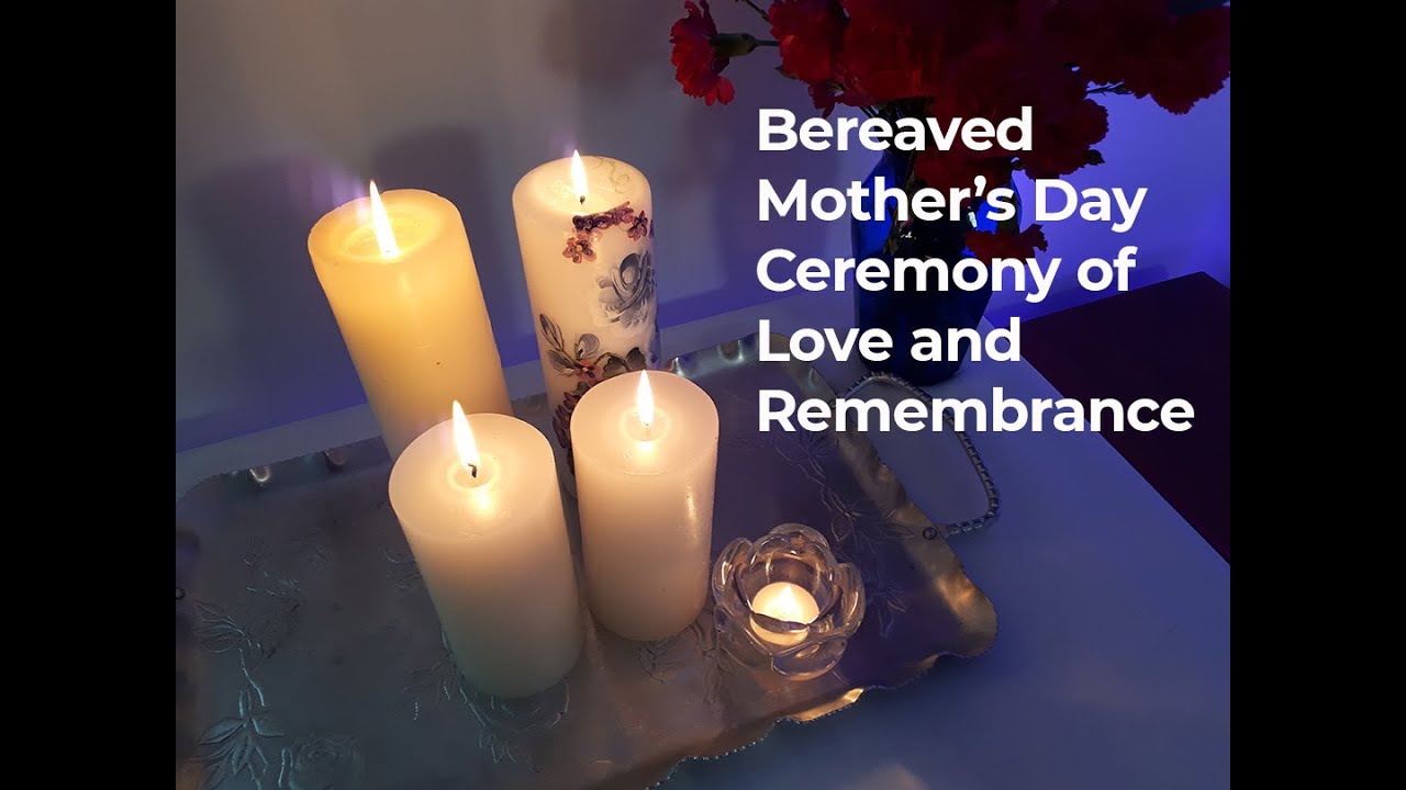 Bereaved Mother's Day Ceremony of Remembrance