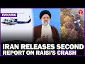 Iran releases second investigation report on president raisis helicopter crash  breaking news