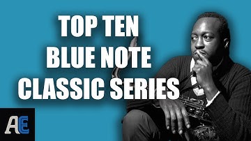 10 Essential Blue Note Classic Series Records You Should Own