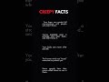 Creepy Facts #scarystories #horrorfiction #ghoststories #ghost #viral
