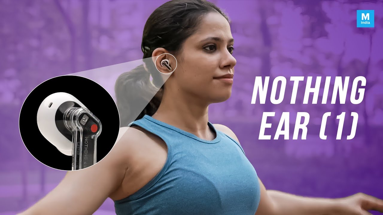 Nothing Ear 1 Review : Nothing to complaint about? | Mashable India