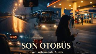 Son Otobüs - Türkçe Enstrümantal Müzik | Last Bus - Turkish Instrumental Music