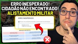 Erro Inesperado Cidadão Não Existe No Alistamento Militar? O Que Fazer? Como Obter Cam Ou Cdi