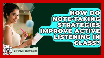 How Do Note-taking Strategies Improve Active Listening In Class? - Ninth Grade Starter Guide