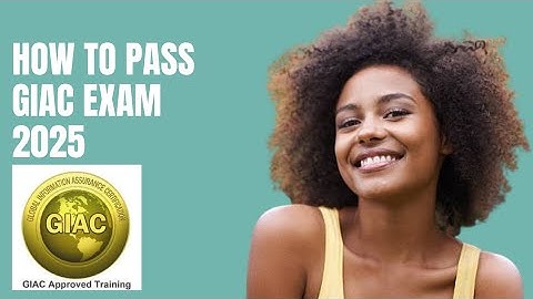 How to pass Global Information Assurance Certification (GIAC) exam in 2025