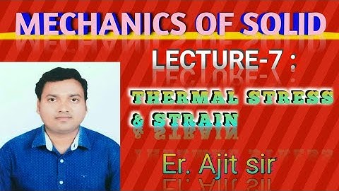 MECHANICS OF SOLID || [MOS] # LECTURE-07 : THERMAL STRESS AND STRAIN || MECHANICAL || Er. Ajit Sir