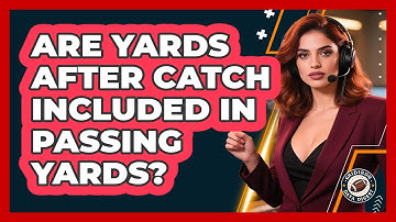 Are Yards After Catch Included In Passing Yards?