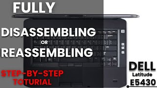 How to disassemble dell Latitude E5430 Laptop Disassembling and Reassembling