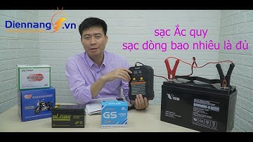 BÌNH ẮC QUY SẠC DÒNG BAO NHIÊU LÀ ĐỦ?
