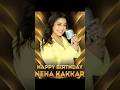 Neha Kakkar's #birthday #shorts #trending #nehakakkar #nehakakkarsongs #songs #famous #singer #neha