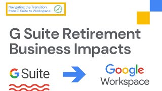 Information How The Transition From G Suite To Google Workspace Will Impact Your Business Guide