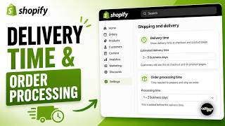 How to Set Delivery Time & Order Processing in Shopify