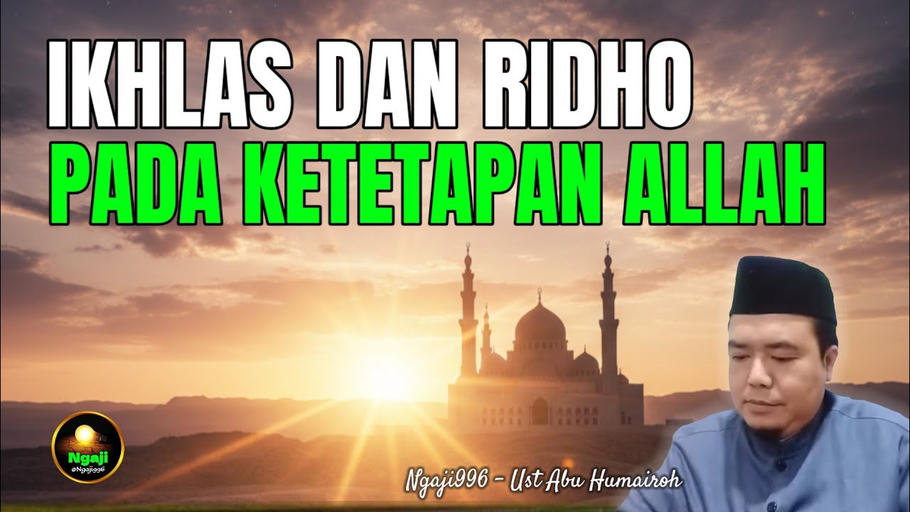 IKHLAS DAN RIDHO AKAN KETETAPAN ALLAH TA'ALA/UST ABU HUMAIROH @Ngaji996 