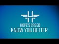 Hope&#39;s Creed - Know You Better (Lyric Video)