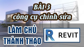 Bài 3 - Các Công Cụ Chỉnh Sửa trong REVIT | K2T Technology