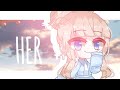 Her Meme || GachaClub (gift)