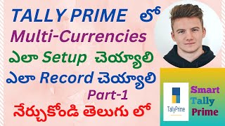 126.  How to Setup and Record Multi-Currencies in Tally Prime - Part-1 | TELUGU | Smart Tally Prime
