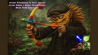 Archer Bristleback Is Real: Sacred Arrow Snipes + Global Wrath Combo Meme Build Dominates!