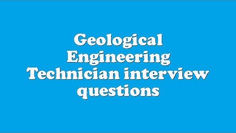 Geological Engineering Technician interview questions