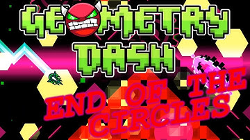 Geometry Dash DEMON!! | End of the Circles by Serponge