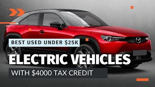 Top Used Electric Vehicles Eligible for $4,000 Federal Tax Credit in 2024!