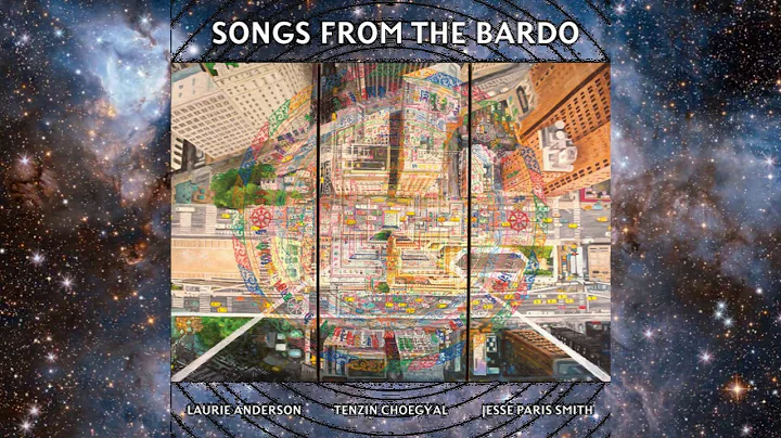 Songs From The Bardo: Laurie Anderson Tenzin Choegyal Jesse Paris Smith: album ~ A Bardo Meditation