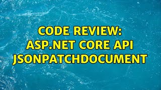 Celebrity Code Review: ASP.Net Core API JsonPatchDocument Profile