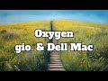 Gio Dell Mac Oxygen Lyrics 1 Hour Version mp3