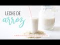 ✅ Cómo hacer LECHE DE ARROZ Casera Fácil y rápido | Leches vegetales 🥛💚