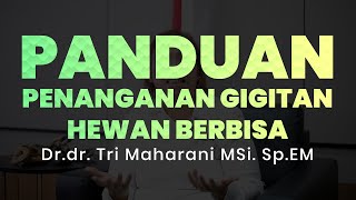 Panduan Penanganan Gigitan Hewan Berbisa bersama Dr.dr. Tri Maharani MSi. Sp.EM