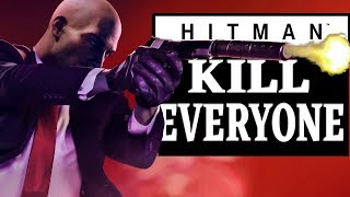 HITMAN - Kill Everyone | Lets Talk Hitman 2!! (*Locations Leaked*)