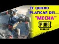 Te quiero platicar DEL MECHA / PUBG Mobile