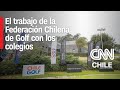 Federación Chilena de Golf incentiva el deporte en los colegios | CNN Chile Golf