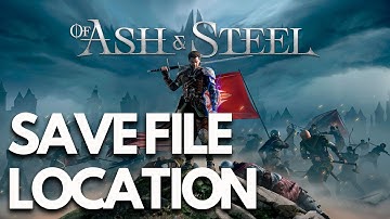 Where to Find the Save Game Files & Config File in Of Ash and Steel on PC🎮