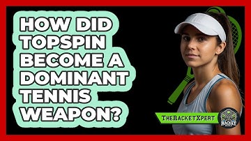 How Did Topspin Become A Dominant Tennis Weapon? - The Racket Xpert