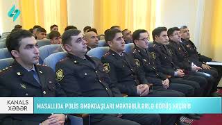 Masallıda polis əməkdaşları məktəblilərlə görüşüb