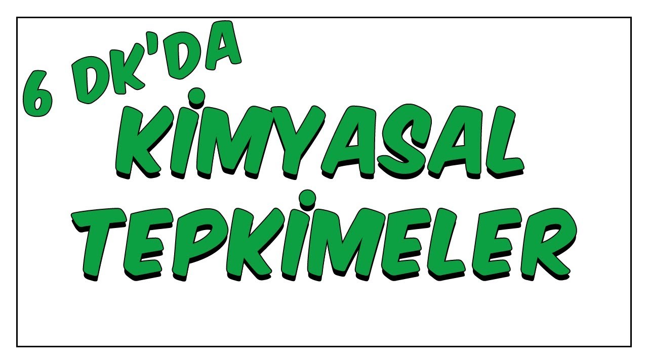 6dk'da Kimyasal Tepkimeler